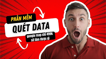 phần mềm quét data google map giá chỉ 499k