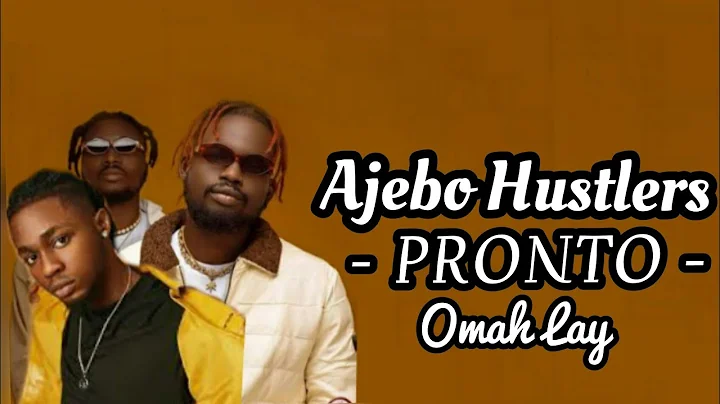 Ajebo Hustlers - Pronto Ft Omah Lay [Official Lyrics]