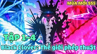 Black Clover Season 2 - Thế Giới Phép Thuật: Cỏ 3 Lá Đen Mùa 5 | Tập 1-4 | Tóm Tắt Anime