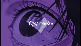 “Me encantaban esos ojos, por pendejo les creí”  Ojos Ceniza  El Toed (lyric video)