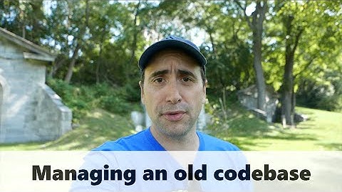 Managing an Old Codebase