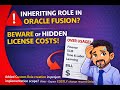 Inheriting Roles in Oracle Fusion? This Mistake Can Cost You in Licensing