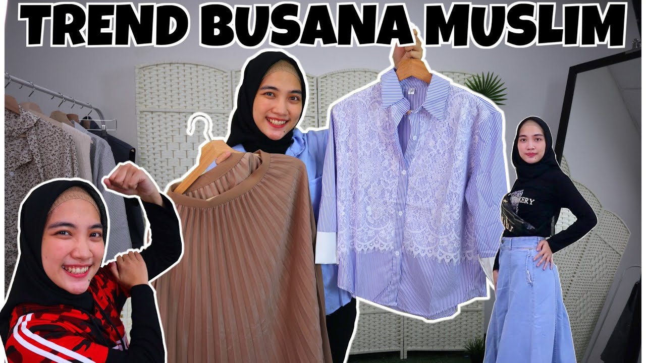 TREND BUSANA MUSLIM! WANITA CANTIK DAN AKTIF! HARUS BERBUSANA RAPI DAN KREATIF!