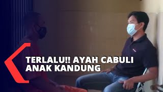 Ayah Cabuli Anak Kandung Hingga Hamil Dua Bulan