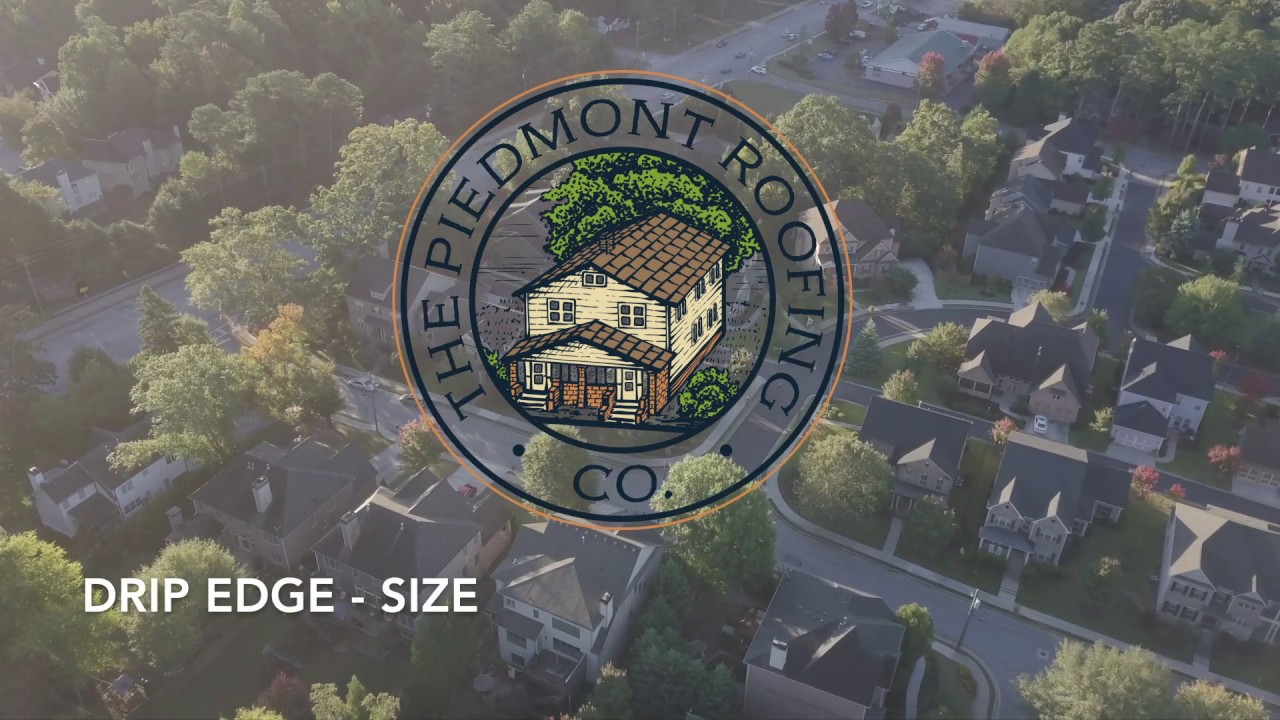 Roof Drip Edge (Size) - Piedmont Roofing Takeaways for Homeowners