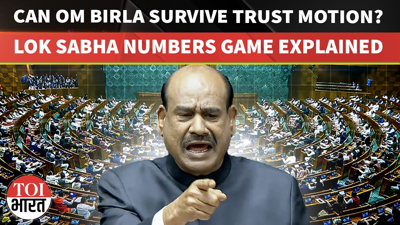 No-Confidence Motion Against Speaker Om Birla Puts Lok Sabha Numbers Game At Center Of Political Row
