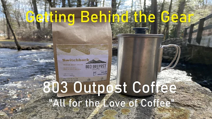 Getting Behind the Gear: 803 Outpost Coffee "All For the Love of Coffee"