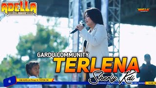 TERLENA - SHERLY KDI OM ADELLA - GARDU COMMUNITY