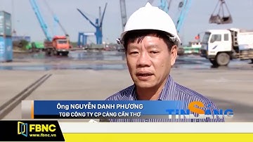 ĐBSCL : Tháo gỡ nút thắt hạ tầng cảng biển để phát huy thế mạnh của vùng | FBNC