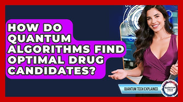 How Do Quantum Algorithms Find Optimal Drug Candidates? - Quantum Tech Explained