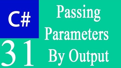 C# 31: Passing Parameters By Output