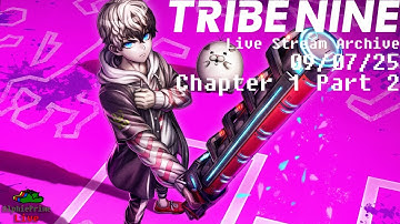 Tribe Nine Chapter 1 Part 2 - Live Stream Archive - 09/07/25 | AlphiePrime