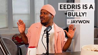 EEDRIS ABDULKAREEM IS A BULLY & HAS NO RIGHT TO TALK TO BURNA BOY! - JAYWON TALKS THE TALK!