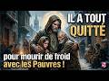 IL A TOUT QUITTÉ pour mourir de froid avec les Pauvres !