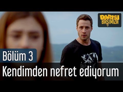 Darısı Başımıza 3. Bölüm - Kendimden Nefret Ediyorum