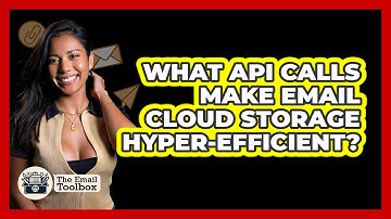 What API Calls Make Email Cloud Storage Hyper-efficient? - TheEmailToolbox.com