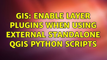 GIS: Enable layer plugins when using external standalone QGIS python scripts