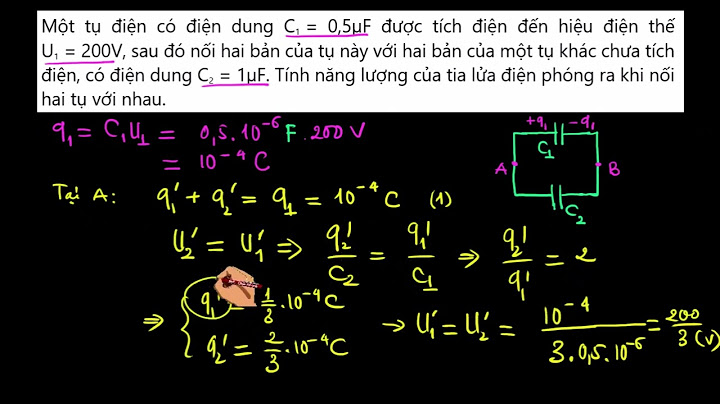 Bài tập về ghép tụ đã tích điện năm 2024
