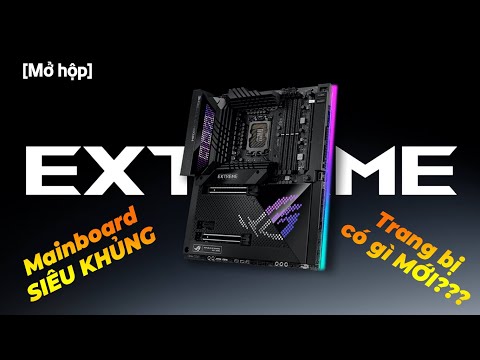 [Unbox] Mainboard ASUS ROG MAXIMUS Z690 EXTREME