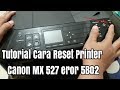 Tutorial Cara Reset Printer Canon MX 527, MX 397, MX 497, MX 370