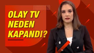 OLAY TV Neden Kapandı?