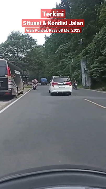 Jalan Menuju Arah Puncak Pass | Senin, 08 Mei 2023