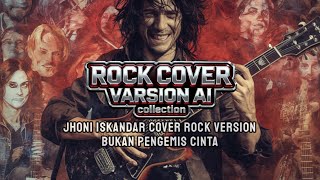 Jhoni Iskandar  Bukan Pengemis Cinta  Rock Version Ai 