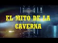 El mito de la caverna - Platón (Cuando el entendimiento está maniatado por la ignorancia)