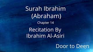 Surah Ibrahim (Abraham) Ibrahim Al-Asiri  Quran Recitation