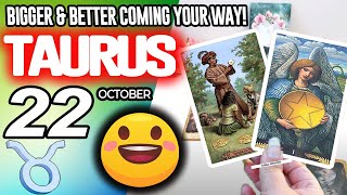 Taurus ♉😳💪BIGGER & BETTER COMING YOUR WAY❗️💰 horoscope for today OCTOBER 22 2025 ♉ #taurus tarot