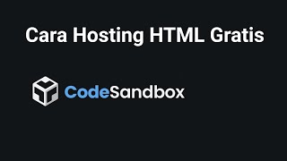Cara Hosting Website Portofolio HTML Gratis dengan Codesandbox.io