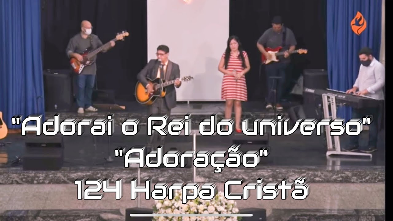 Adoração - 124 Harpa Cristã (Adorai o Rei do universo) LOUVOR TC - YouTube