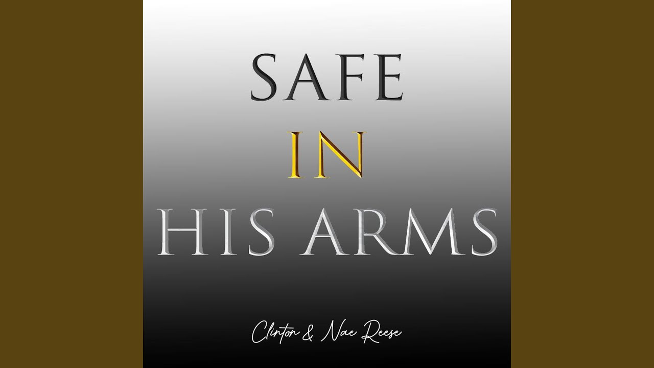 Safe In His Arms (feat. Clinton Reese) - YouTube