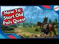 How To Start Old Pals Quest in Witcher 3