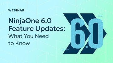 NinjaOne 6.0 Feature Updates: What You Need to Know