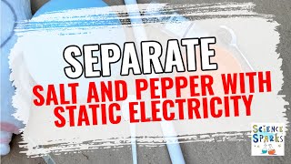 How to separate salt and pepper with static electricity