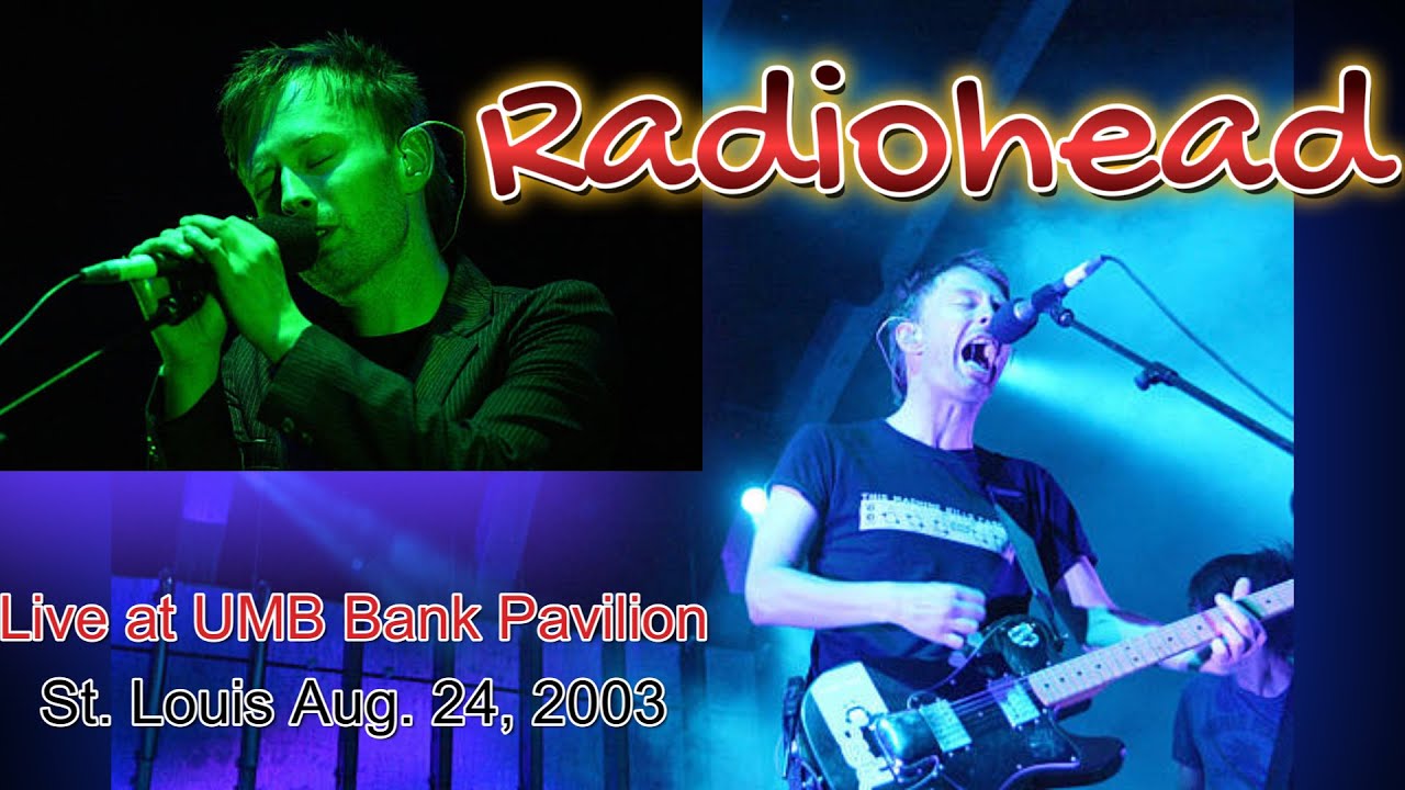 Radiohead Live At UMB Bank Pavilion St Louis August 24, 2003