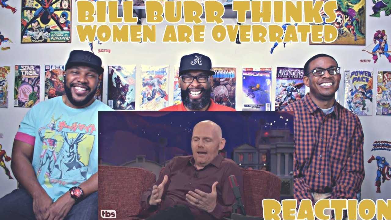 Bill Burr Women Are Overrated