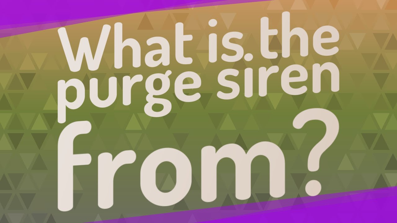 What is the purge siren from? YouTube