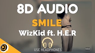 WizKid - Smile ft. H.E.R. | 8D AUDIO (Official Version)