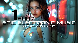 1 HOUR - Cyberpunk Epic Music Mix | Electrifying & Motivational Beats | Future Vision Music