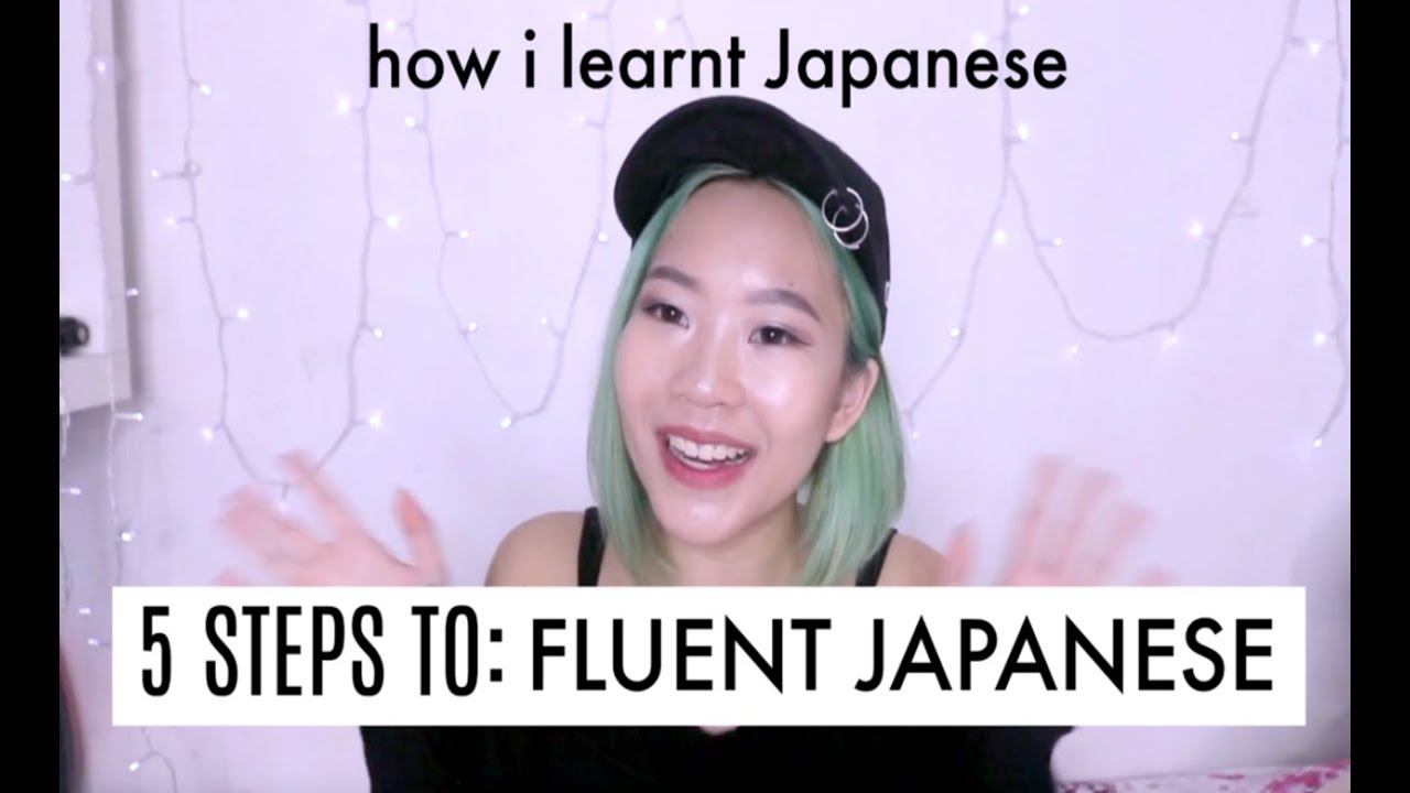 5 STEPS TO FLUENT JAPANESE | How I Learnt Japanese In 6 Months - YouTube