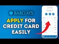 How to Apply for a Credit Card in Barclays App 2025?