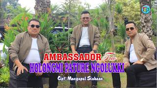 HOLONGMI PATURE NGOLUKKI || AMBASSADOR TRIO || Lagu Batak terbaru 2026 (  Video Music )