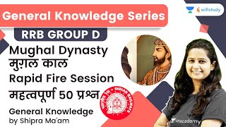 Mughal Dynasty | Top 50 Questions | General Knowledge Series | RRB Group d | GK by Shipra Ma'am