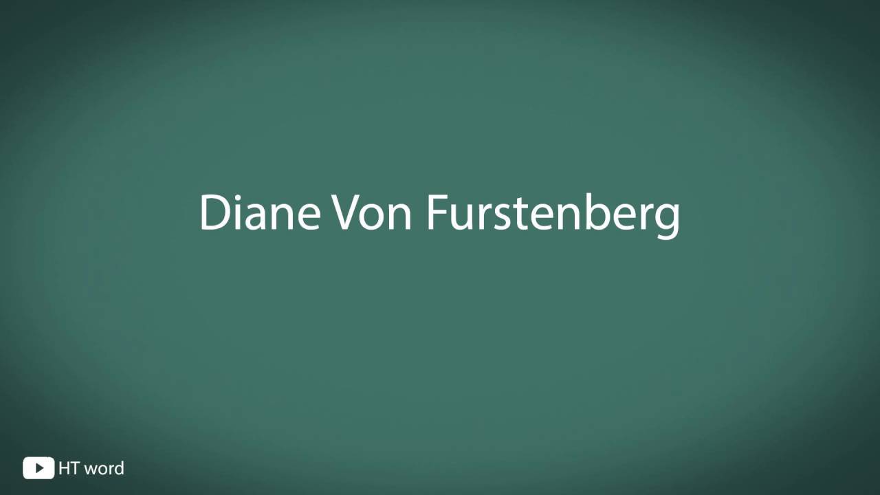 How To Pronounce Diane Von Furstenberg YouTube