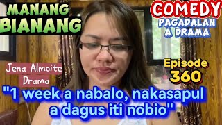 1 week a nabalo, nakasapul a dagus iti nobio" Manang Bianang-Episode 360/ COMEDY PAG-ADALAN a drama