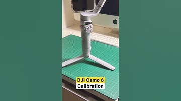 DJI Osmo 6 Calibration