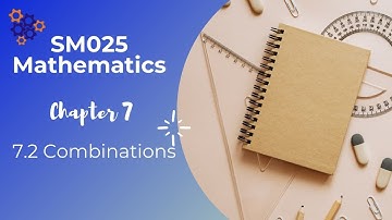SM025 Mathematics. 7.2 Combinations