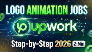 Logo Animation Jobs on Upwork Step by Step 2026 2 Min